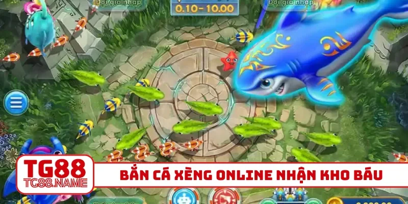 Bắn cá xèng online nhận kho báu