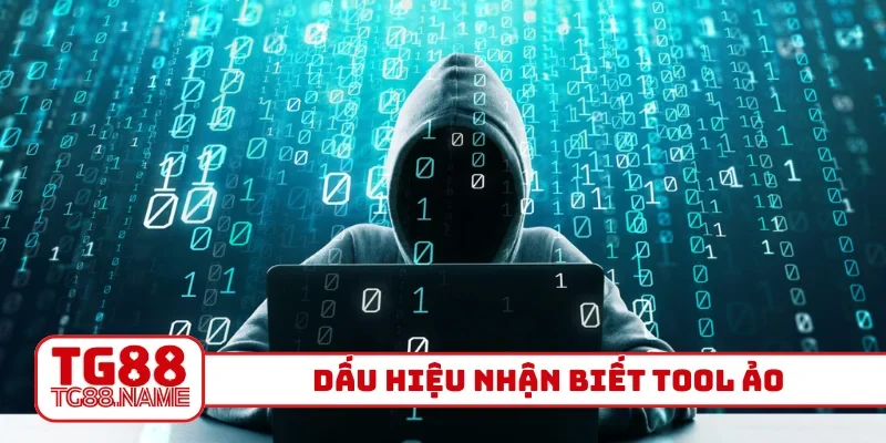 Dấu hiệu nhận biết tool ảo