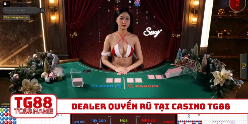Dealer quyến rũ tại casino TG88