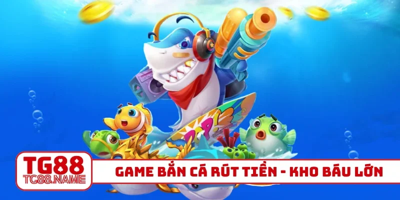 Game bắn cá rút tiền