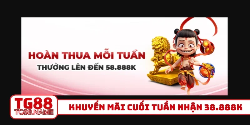 Khuyến mãi cuối tuần nhận 38.888K