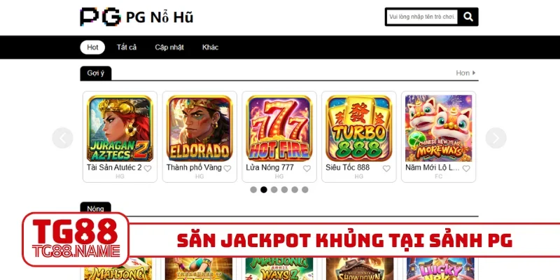 Săn jackpot khủng tại sảnh PG